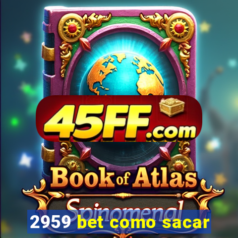 2959 bet como sacar